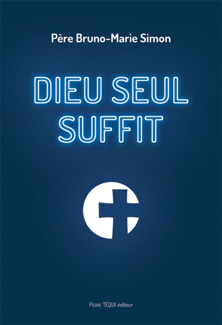 DIEU SEUL SUFFIT - SIMON BRUNO-MARIE - TEQUI