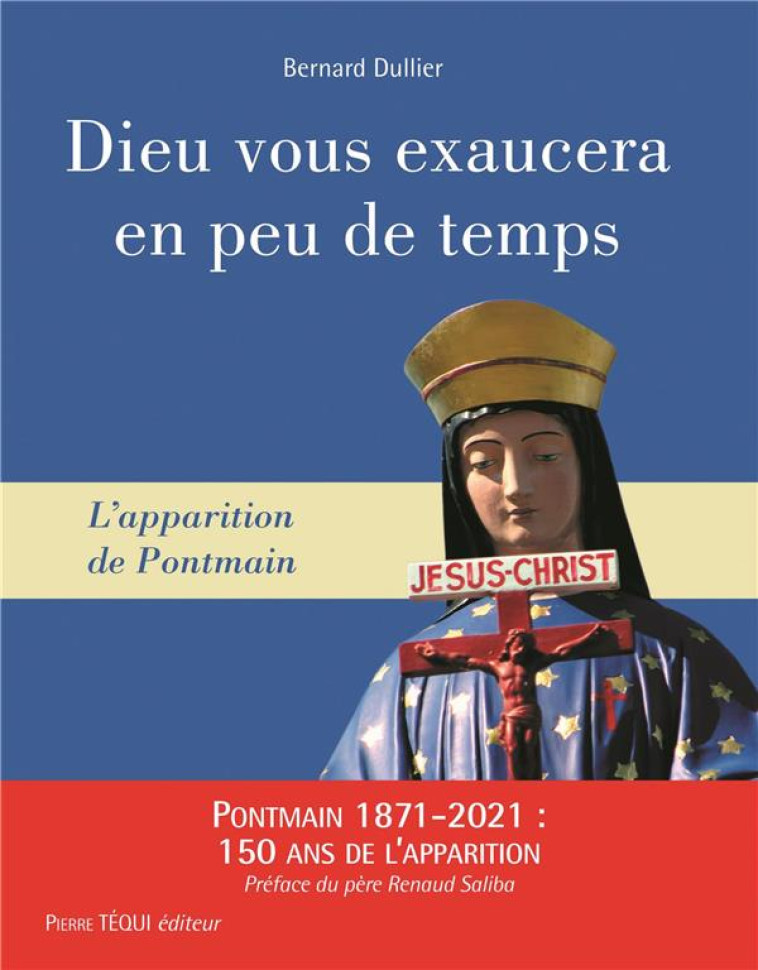 DIEU VOUS EXAUCERA EN PEU DE TEMPS - L'APPARITION DE PONTMAIN - DULLIER/SALIBA - TEQUI