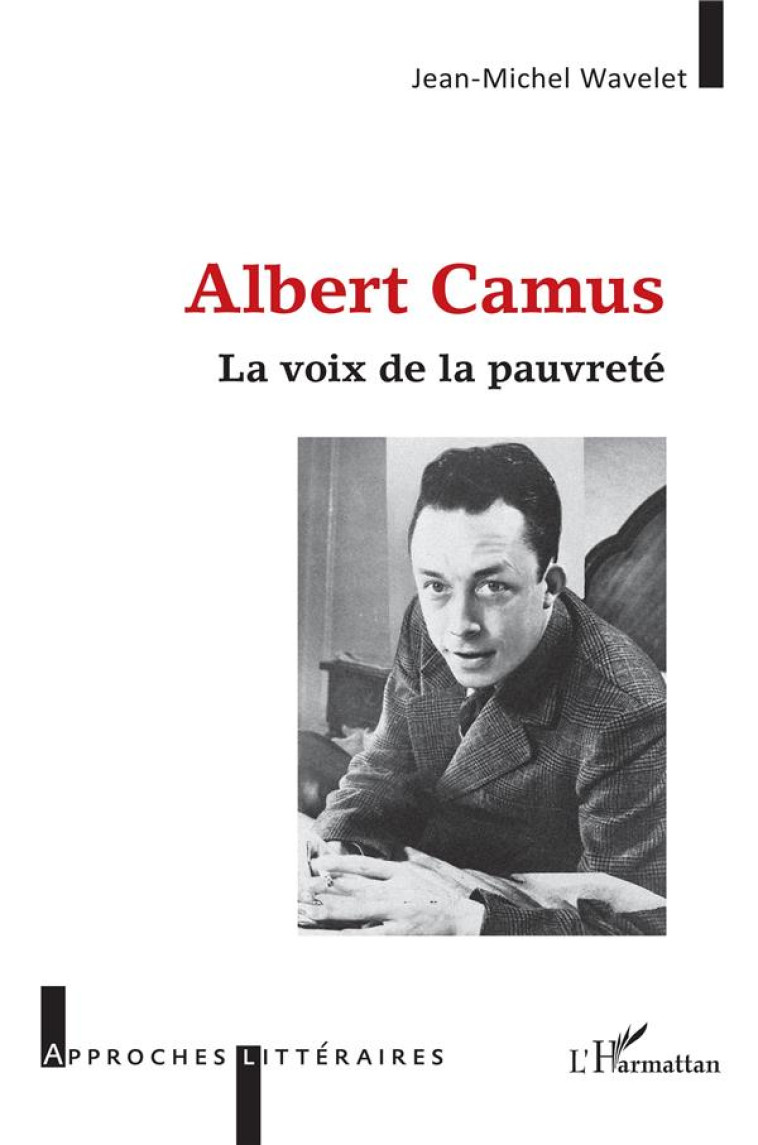 ALBERT CAMUS - LA VOIX DE LA PAUVRETE - WAVELET JEAN-MICHEL - L'HARMATTAN