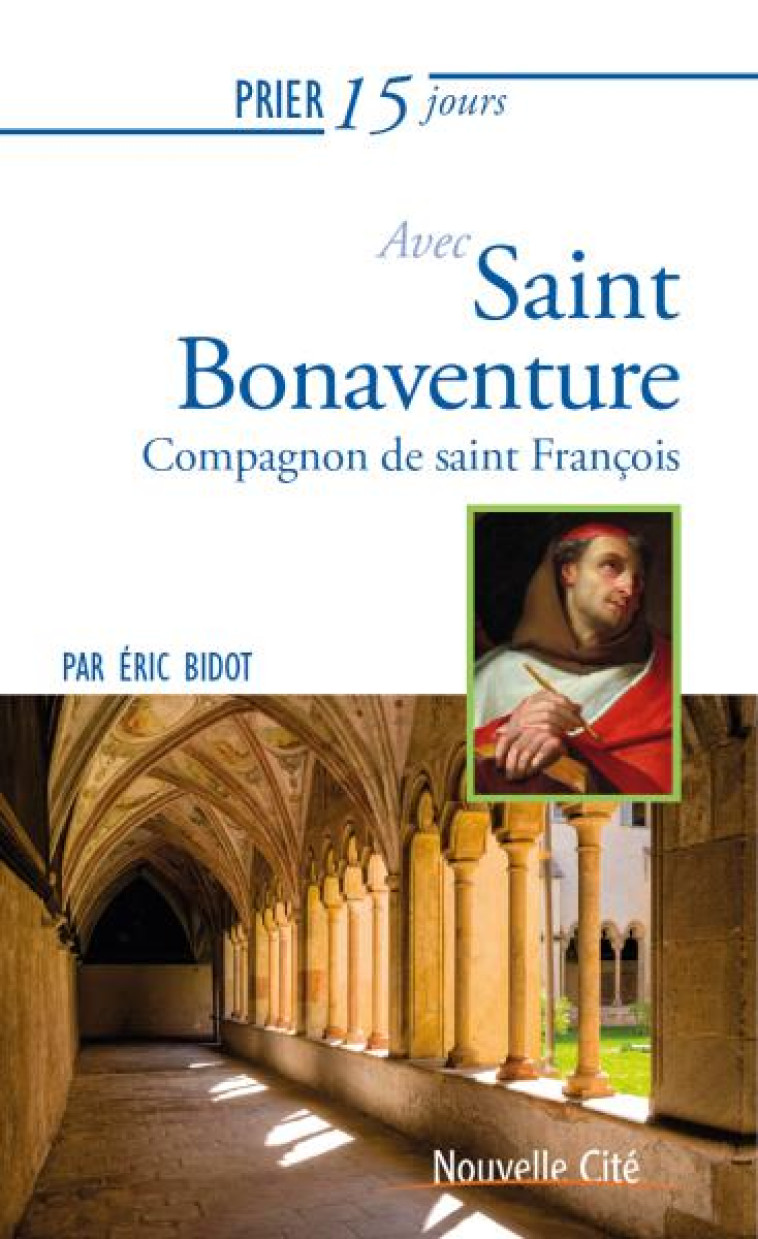 PRIER 15 JOURS AVEC SAINT BONAVENTURE - COMPAGNON DE SAINT FRANCOIS - BIDOT ERIC - NOUVELLE CITE