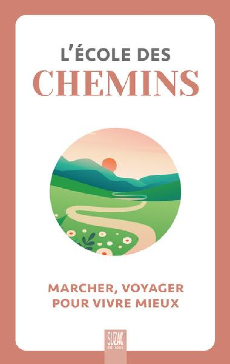 L'ECOLE DES CHEMINS - MARCHER, VOYAGER POUR VIVRE MIEUX - COLLECTIF - DU LUMIGNON