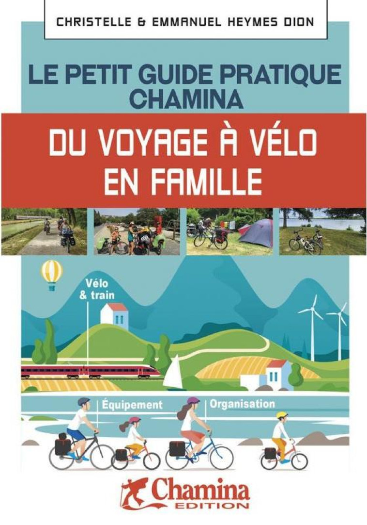 VOYAGE A VELO EN FAMILLE LE PETIT GUIDE PRATIQUE CHAMINA - C. HEYMES-DION - E. - CHAMINA