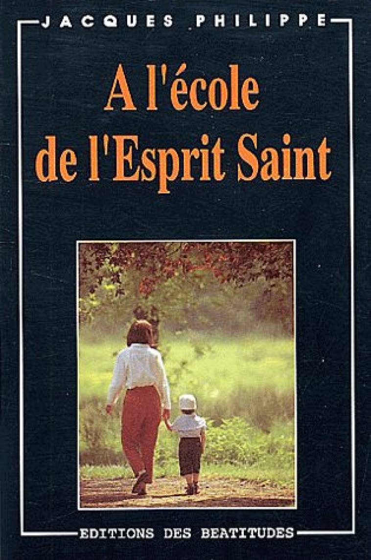 A L'ECOLE DE L'ESPRIT SAINT (E16) - PERE JACQUES PHILIPP - BEATITUDES