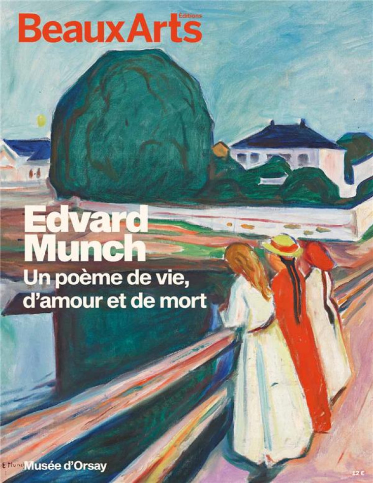 EDVARD MUNCH.  UN POEME D AMOUR, DE VIE ET DE MORT  - AU MUSEE D ORSAY - COLLECTIF - BEAUX ARTS MAGA