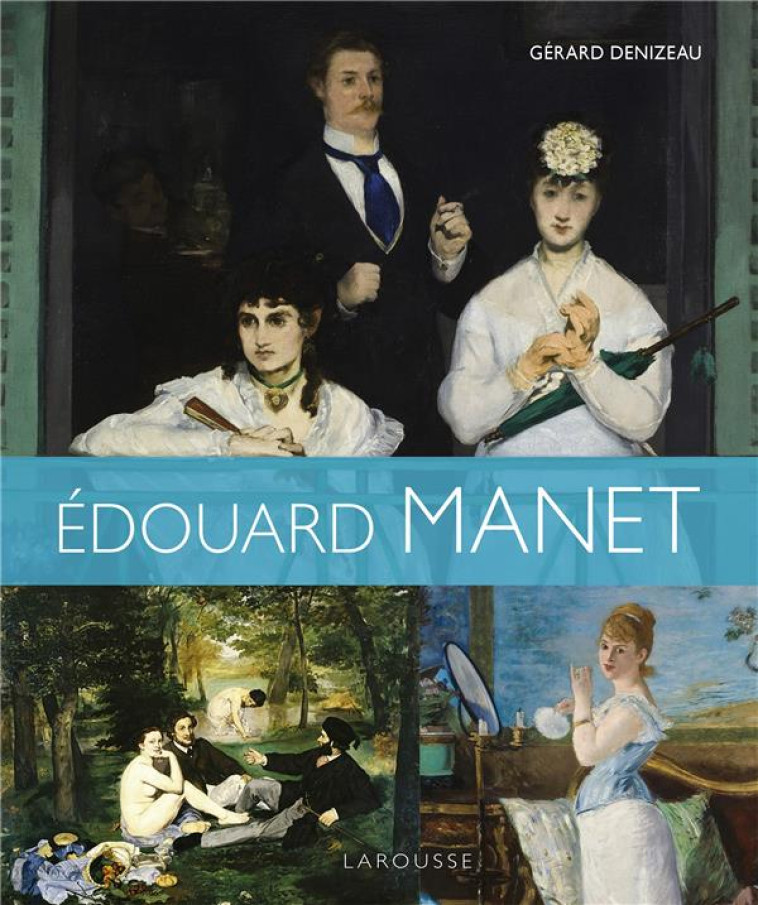 EDOUARD MANET - DENIZEAU GERARD - LAROUSSE