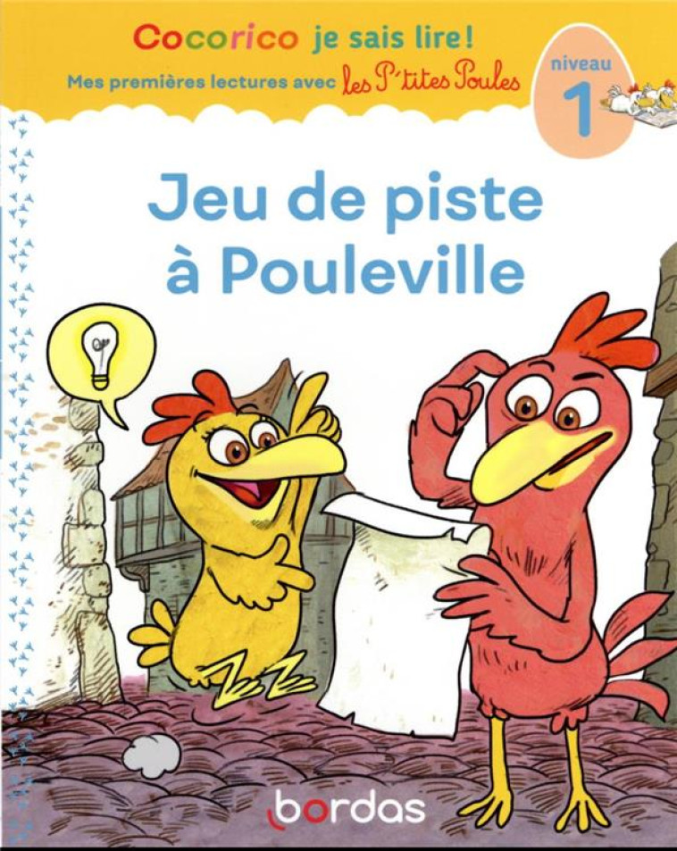 COCORICO JE SAIS LIRE ! 1RES LECTURES AVEC LES P'TITES POULES - JEU DE PISTE A POULEVILLE - NIVEAU 1 - HEINRICH/RAUFFLET - BORDAS