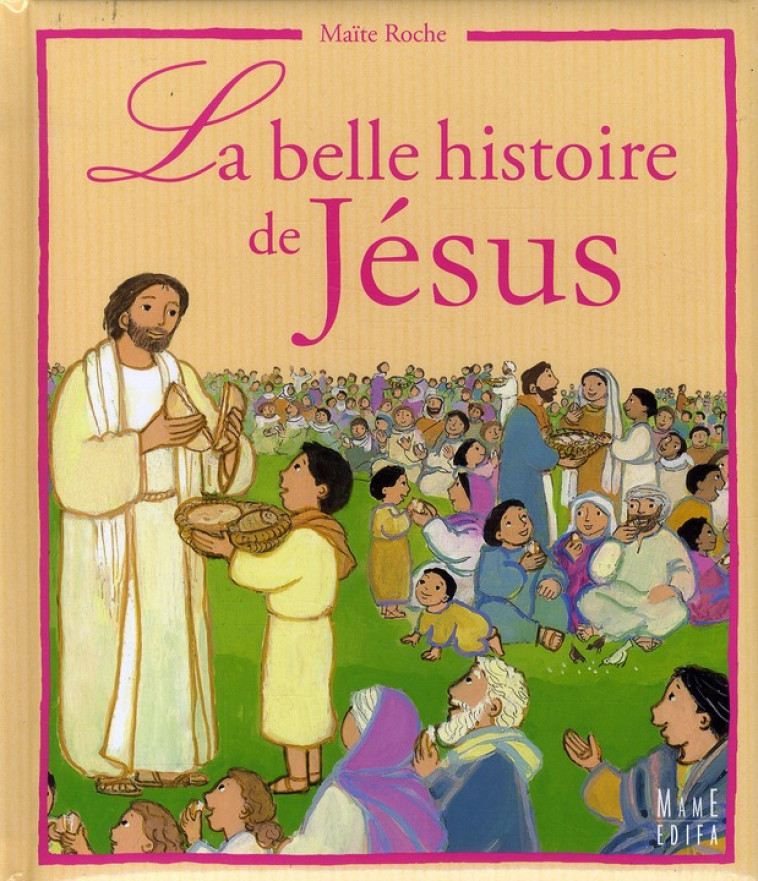 LA BELLE HISTOIRE DE JESUS - ROCHE MAITE - MAME