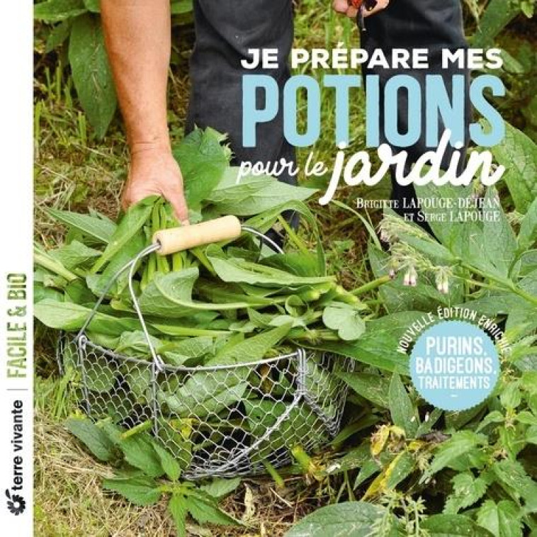 JE PREPARE MES POTIONS POUR LE JARDIN - PURINS, BADIGEONS, TRAITEMENTS... - LAPOUGE-DEJEAN - TERRE VIVANTE