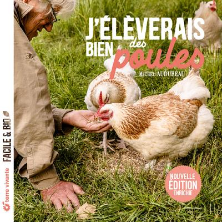 J'ELEVERAIS BIEN DES POULES - NOUVELLE EDITION ENRICHIE - AUDUREAU MICHEL - TERRE VIVANTE