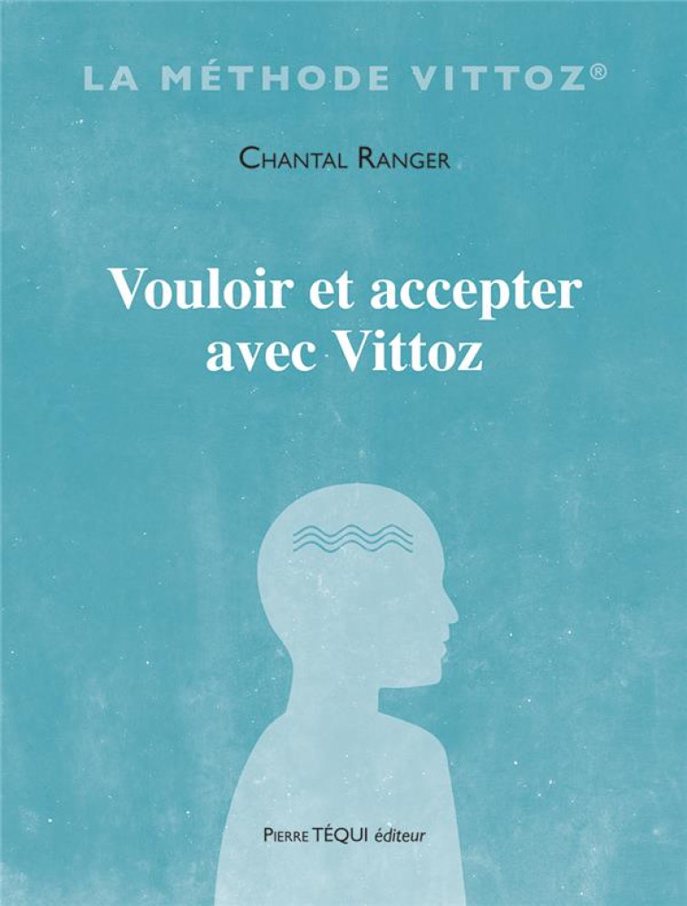 VOULOIR ET ACCEPTER AVEC VITTOZ - RANGER CHANTAL - TEQUI