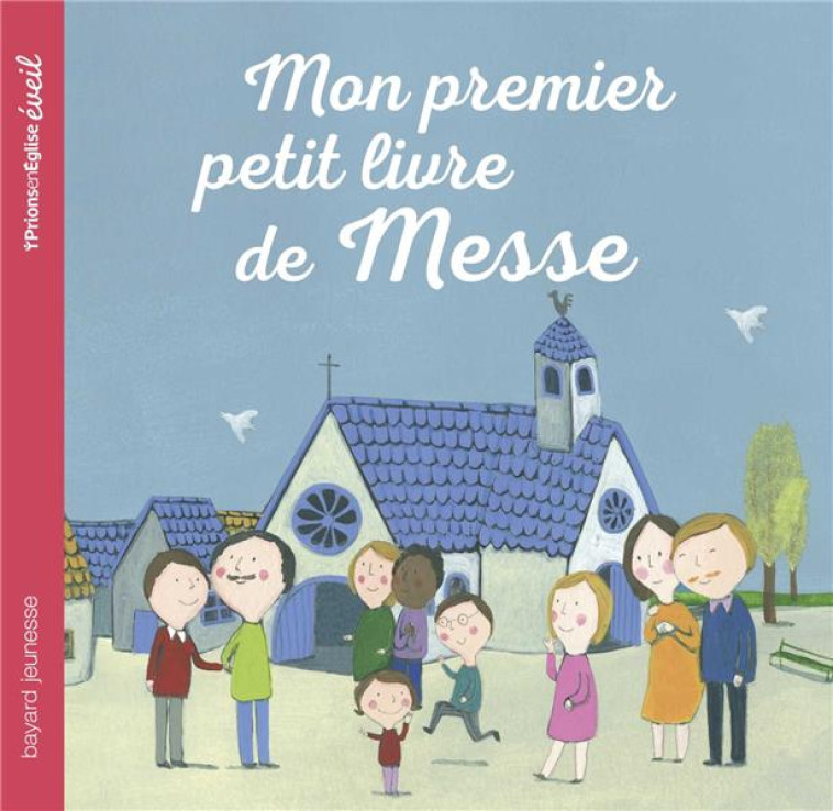 MON PREMIER PETIT LIVRE DE MESSE - HAUGUEL/LEGRAND - Bayard Jeunesse