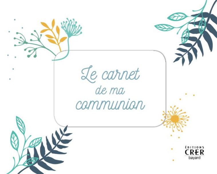 LE CARNET DE MA COMMUNION - COLLECTIF - CRER