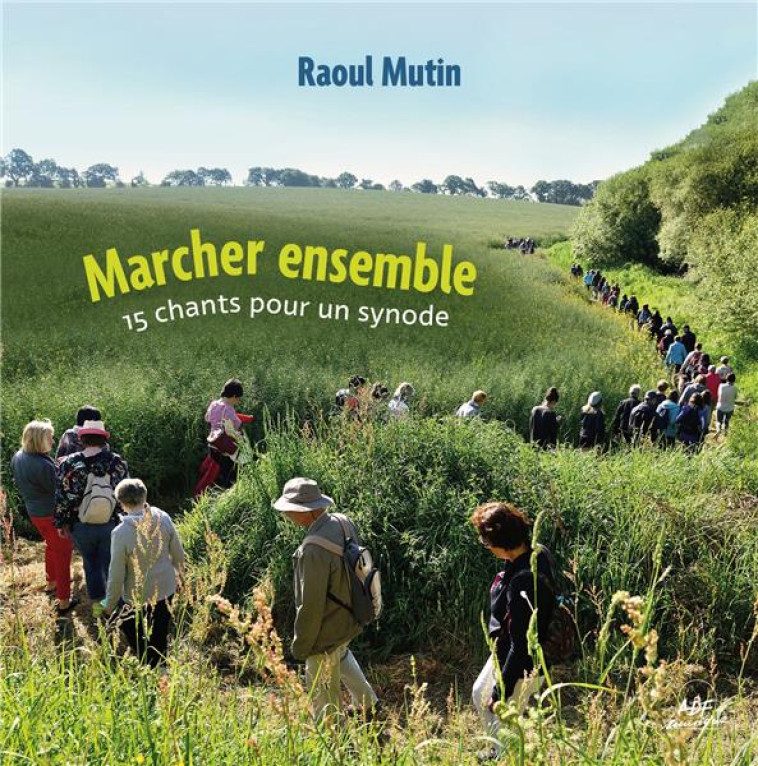 MARCHER ENSEMBLE - 15 CHANTS POUR UN SYNODE - AUDIO - MUTIN RAOUL - NC