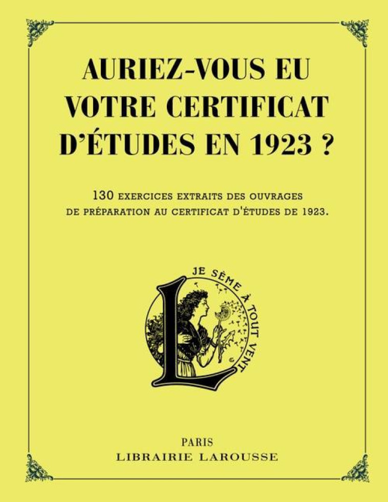 AURIEZ-VOUS EU VOTRE CERTIFICAT D'ETUDES EN 1923 ? - COLLECTIF - Larousse