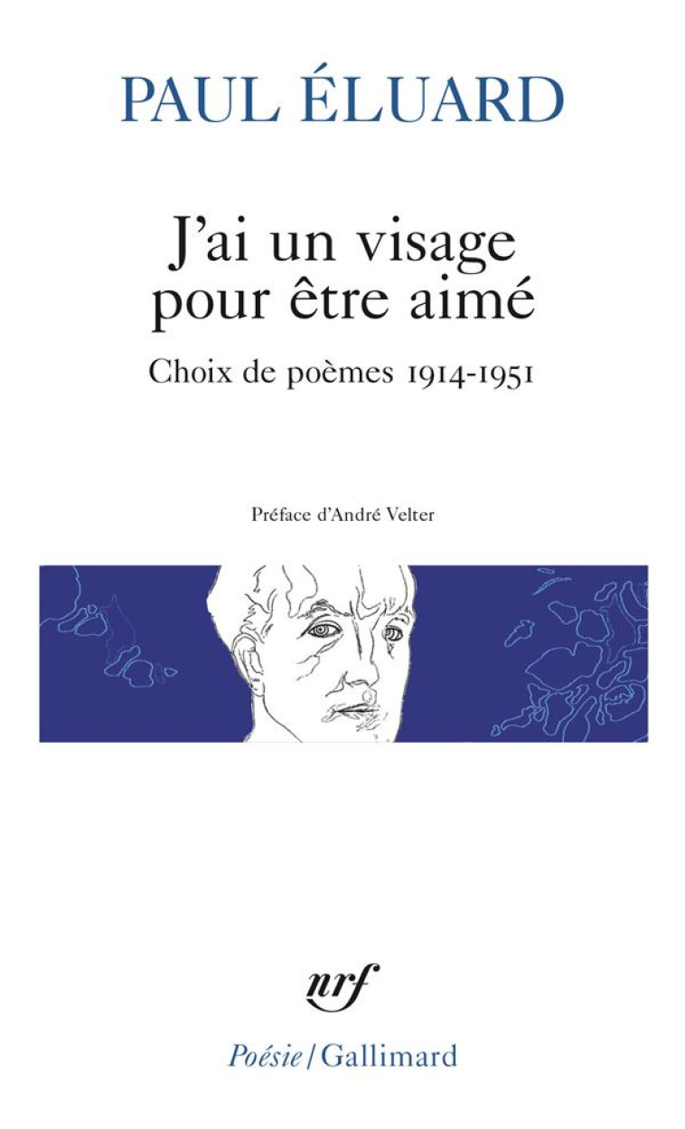 J'AI UN VISAGE POUR ETRE AIME - CHOIX DE POEMES 1914-1951 - ELUARD/VELTER - GALLIMARD