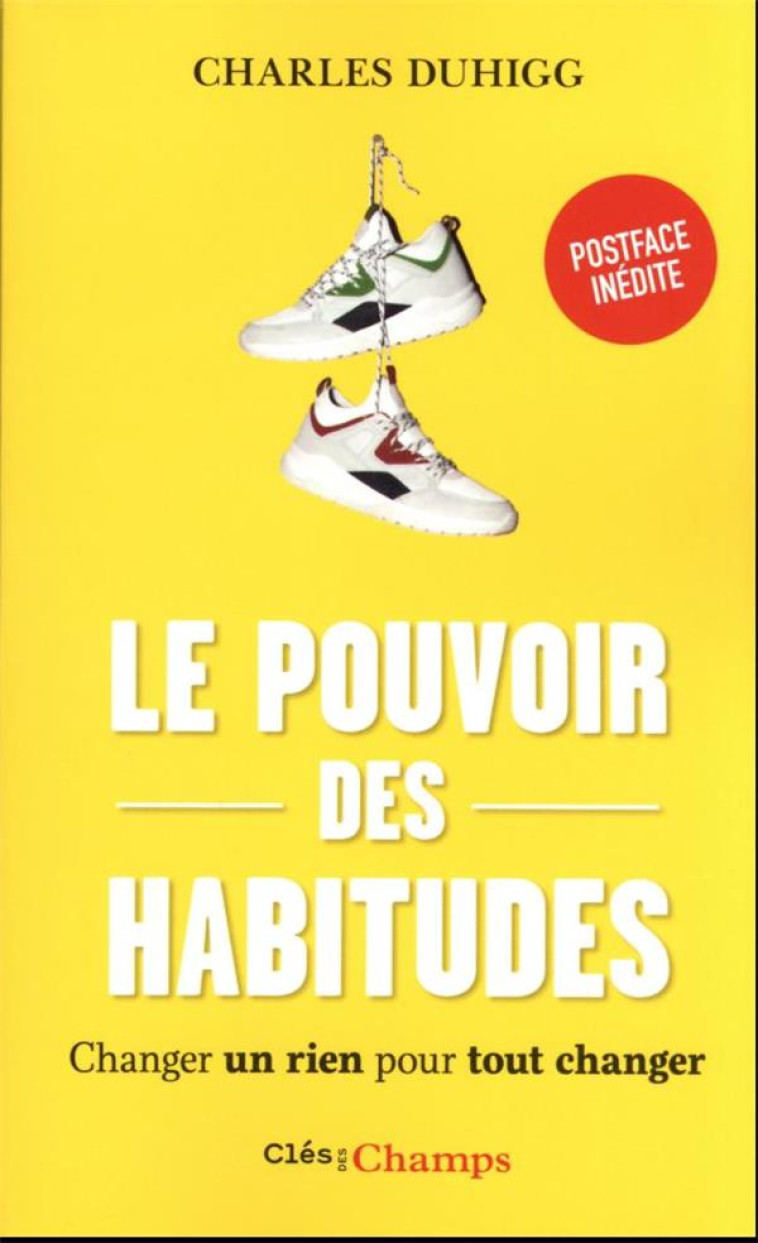 LE POUVOIR DES HABITUDES - CHANGER UN RIEN POUR TOUT CHANGER - DUHIGG CHARLES - FLAMMARION