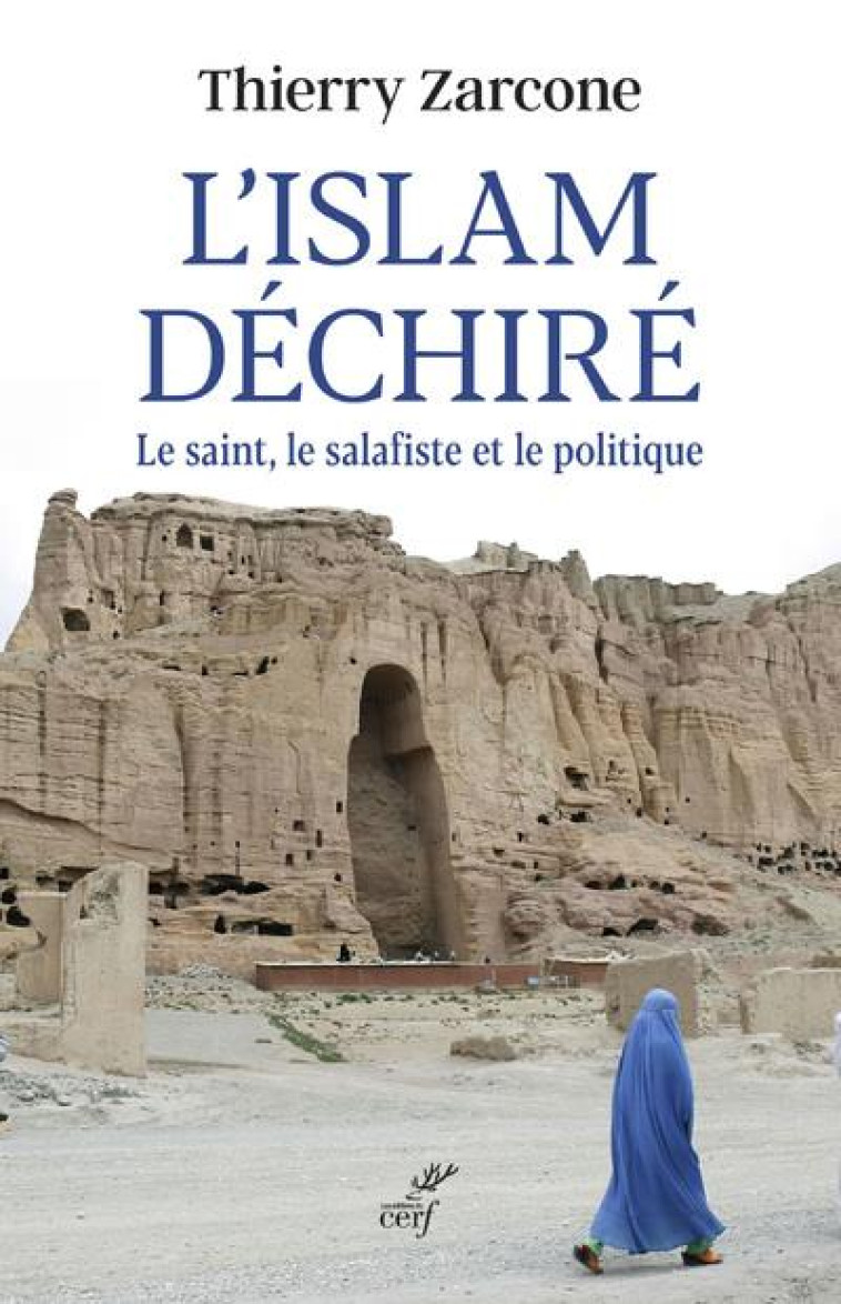 L'ISLAM DECHIRE - LE SAINT, LE SALAFISTE ET LE POLITIQUE - ZARCONE THIERRY - CERF