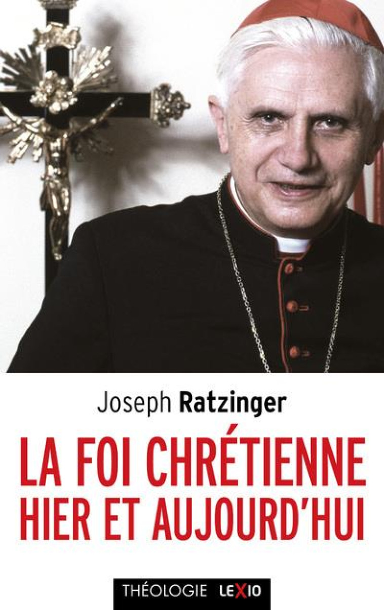 LA FOI CHRETIENNE HIER ET AUJOURD'HUI - RATZINGER JOSEPH - CERF