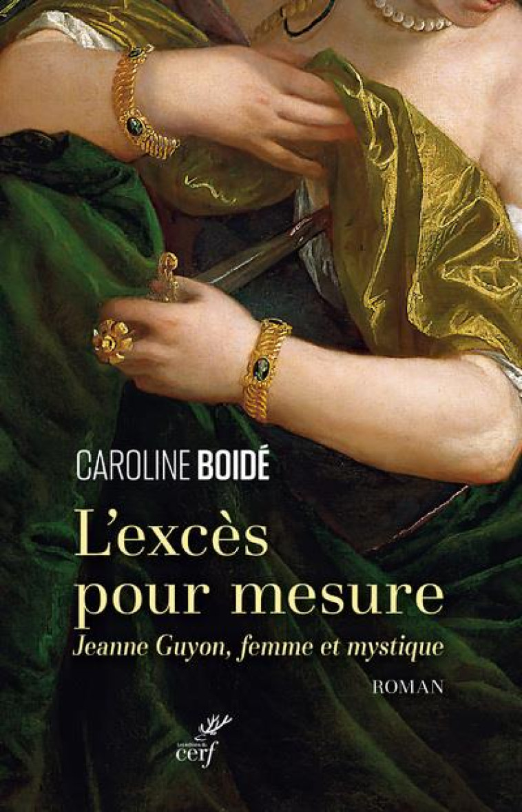 L'EXCES POUR MESURE - JEANNE GUYON, FEMME ET MYSTIQUE - BOIDE CAROLINE - CERF