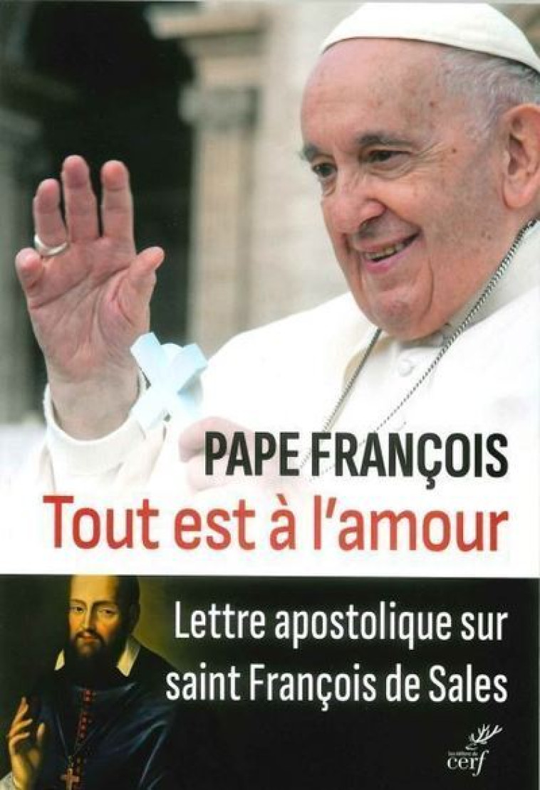 TOUT EST A L-AMOUR - LETTRE APOSTOLIQUE SUR SAINTFRANCOIS DE SALES - Pape François Pape François,  PAPE FRANCOIS,  FRANCOIS PAPE - CERF