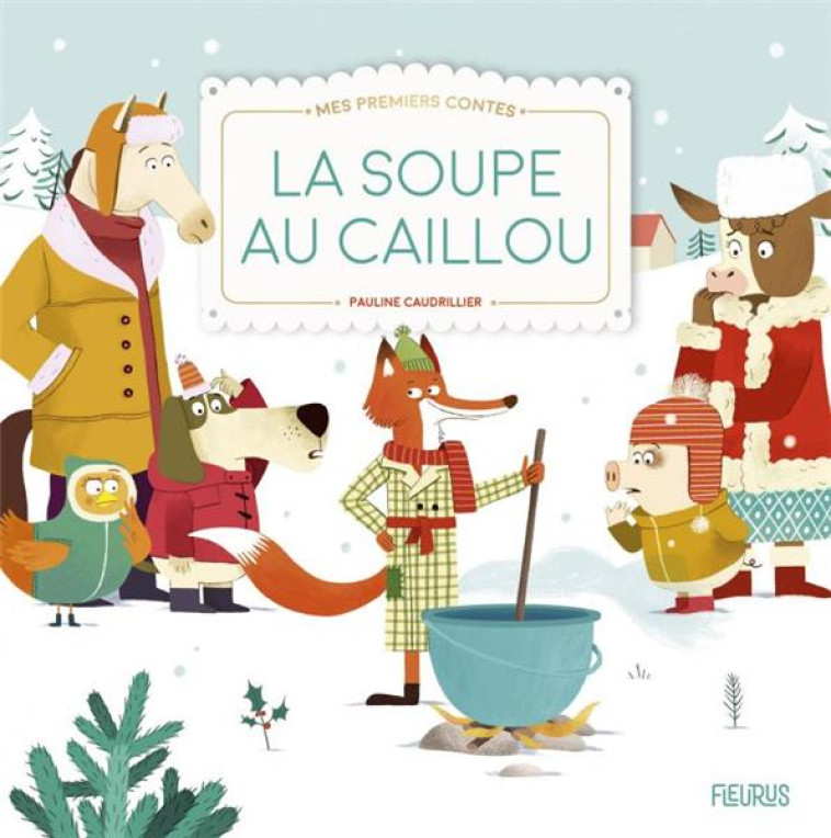 LA SOUPE AU CAILLOU - CAUDRILLIER PAULINE - FLEURUS