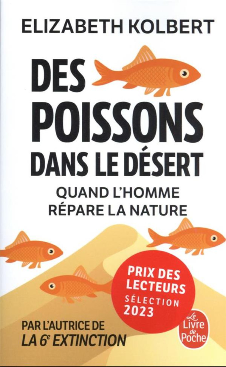 DES POISSONS DANS LE DESERT - QUAND L'HOMME REPARE LA NATURE - KOLBERT ELIZABETH - LGF/Livre de Poche