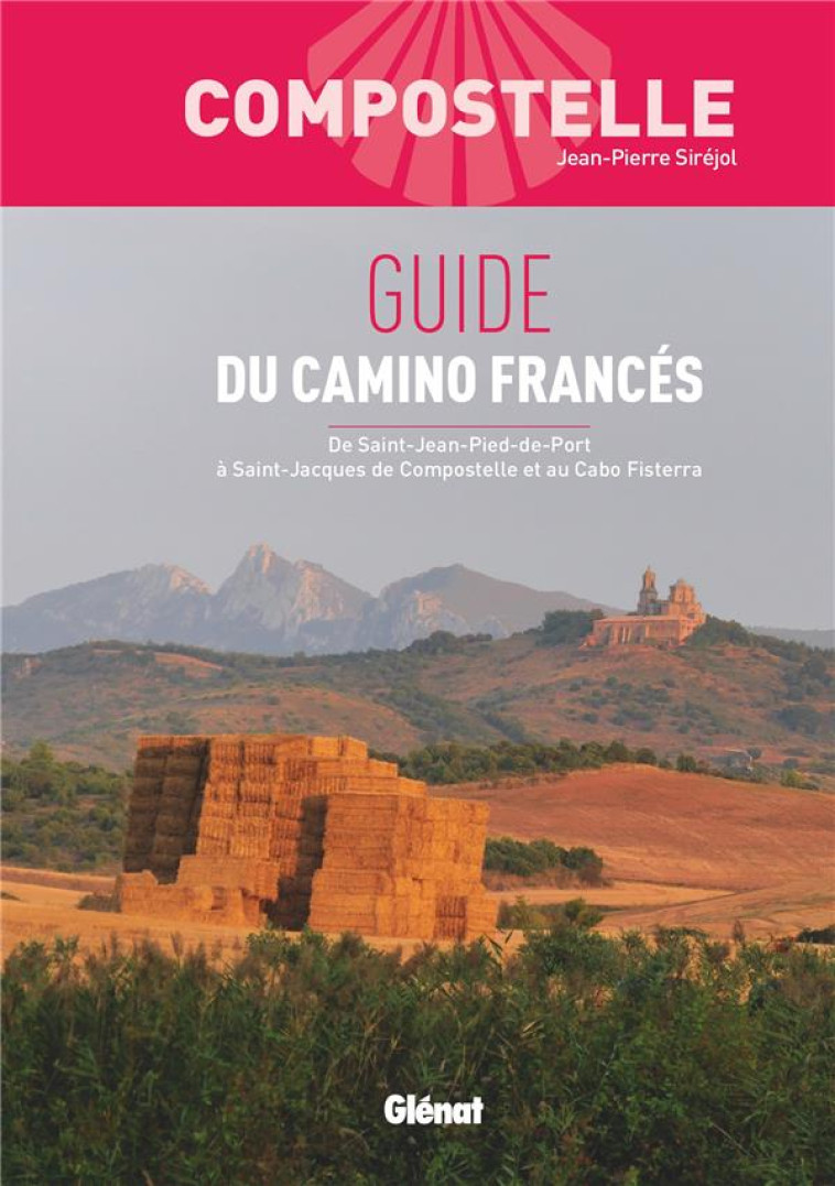 COMPOSTELLE GUIDE DU CAMINO FRANCES (2 ED) - DE SAINT-JEAN-PIED-DE-PORT A SAINT-JACQUES DE COMPOSTEL - SIREJOL JEAN-PIERRE - GLENAT