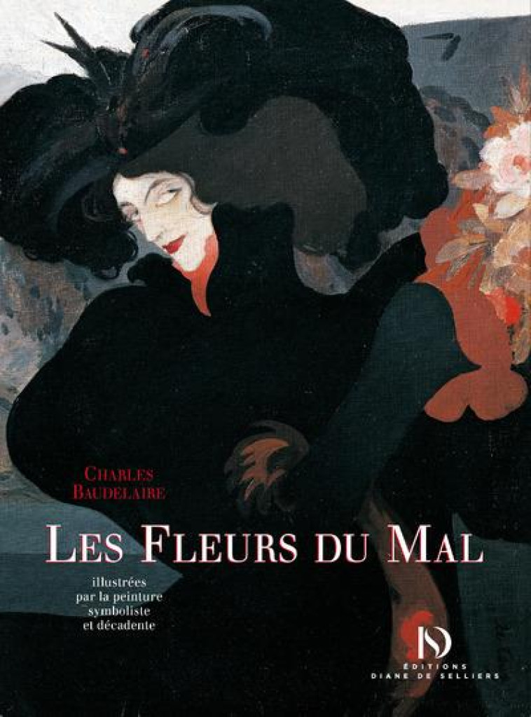 LES FLEURS DU MAL DE CHARLES BAUDELAIRE ILLUSTREES PAR LA PEINTURE SYMBOLISTE ET DECADENTE - BAUDELAIRE CHARLES - D. de Selliers