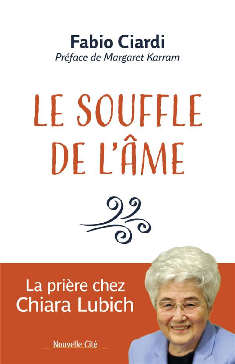 LE SOUFFLE DE L'AME - LA PRIERE CHEZ CHIARA LUBICH - CIARDI FABIO - NOUVELLE CITE