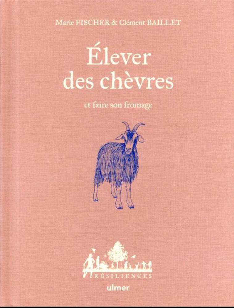 ELEVER DES CHEVRES ET FAIRE SON FROMAGE - BAILLET/FISCHER - ULMER