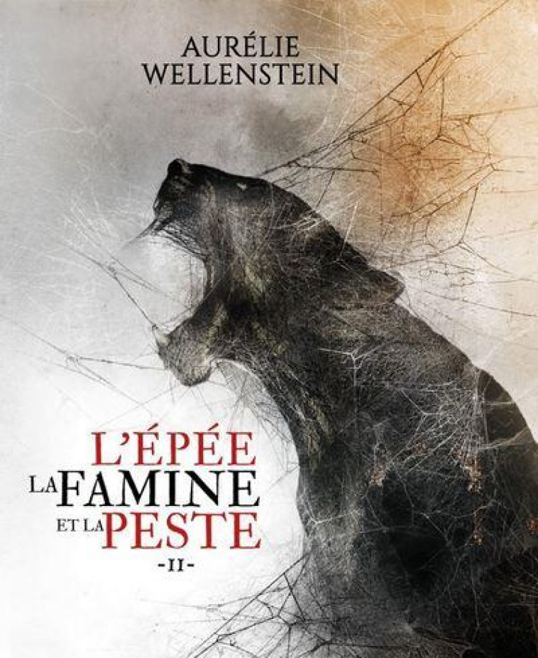 L'EPEE, LA FAMINE ET LA PESTE - TOME 2 - WELLENSTEIN AURELIE - SCRINEO