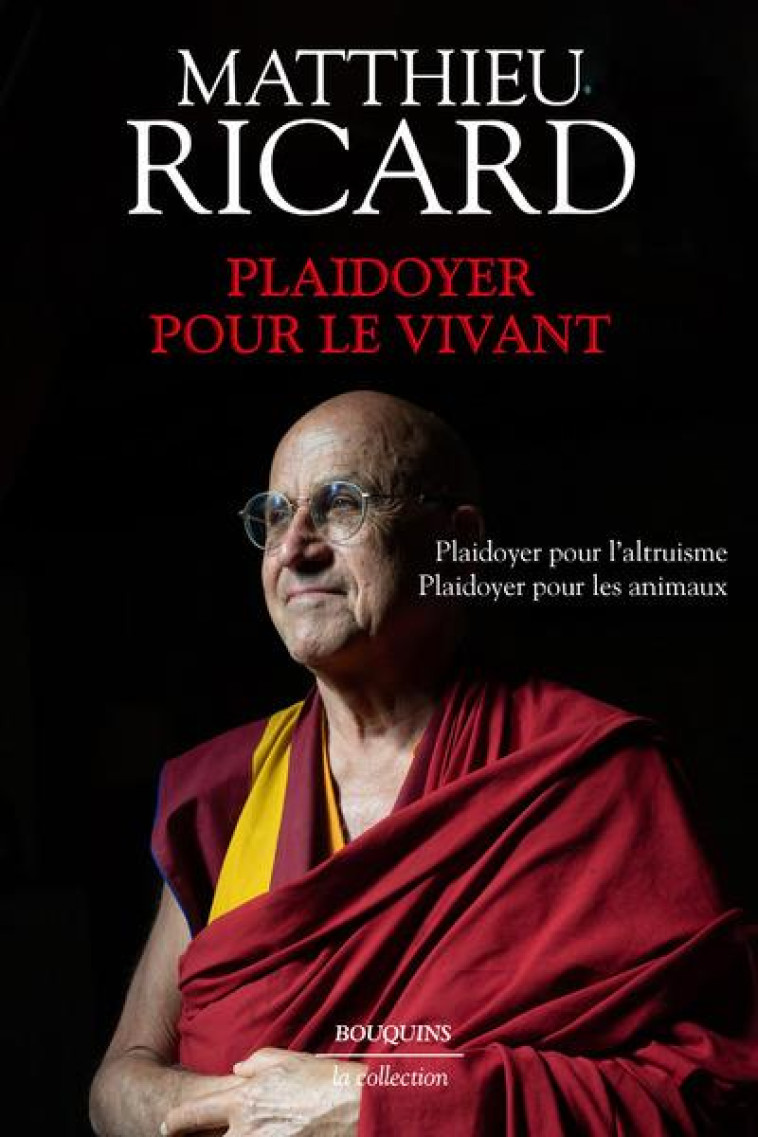 PLAIDOYER POUR LE VIVANT - PLAIDOYER POUR LE BONHEUR - PLAIDOYER POUR L'ALTRUISME - PLAIDOYER POUR L - RICARD MATTHIEU - BOUQUINS