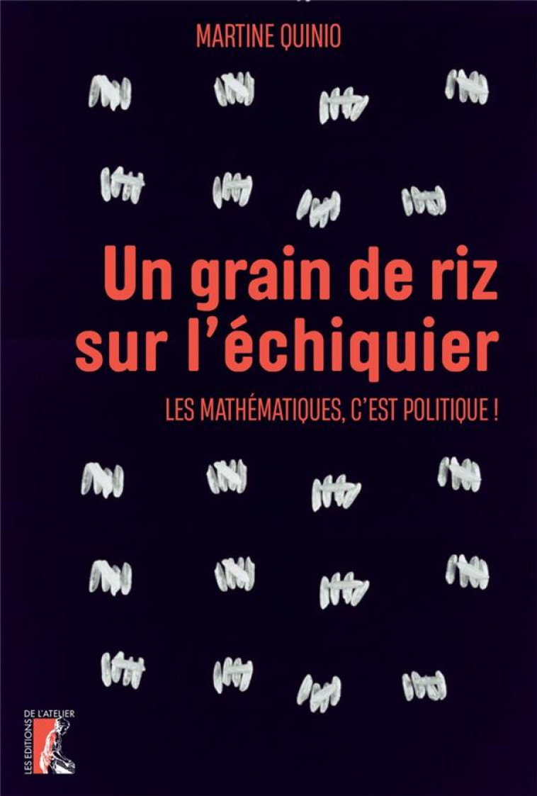 UN GRAIN DE RIZ SUR L'ECHIQUIER - LES MATHEMATIQUES, C'EST P - QUINIO BENAMO M. - ATELIER