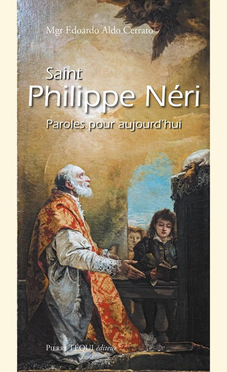 SAINT PHILIPPE NERI - PAROLES POUR AUJOURD HUI - ALDO CERRATO EDOARDO - TEQUI