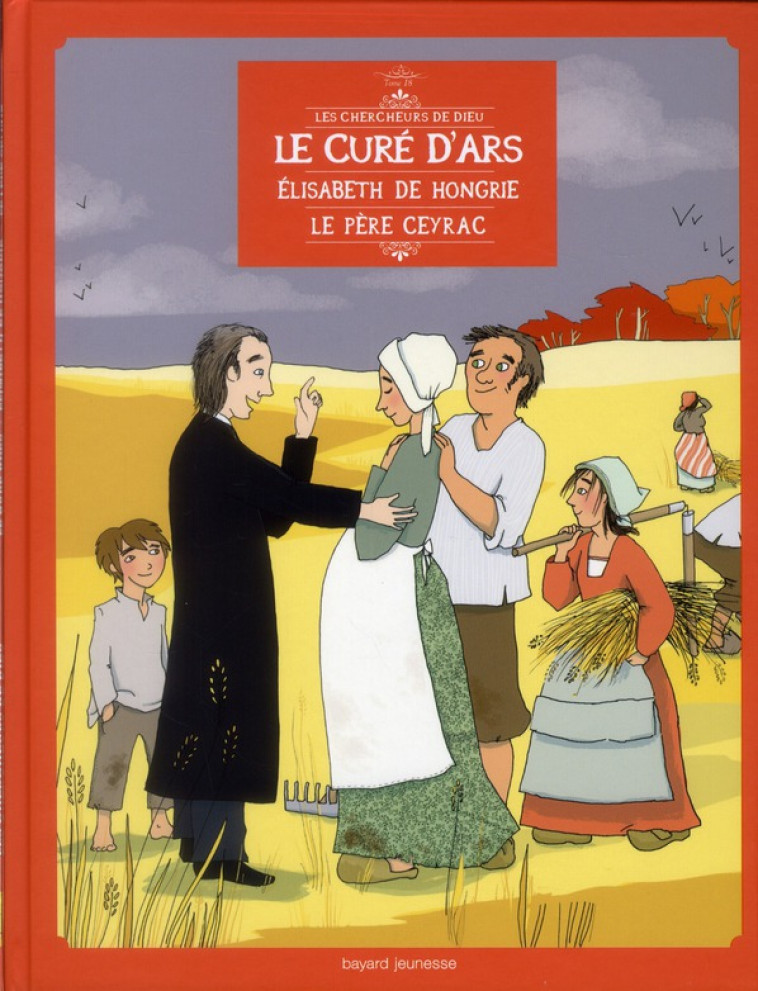 LE CURE D'ARS, ELISABETH DE HONGRIE, LE PERE CEYRAC, EN BD - XXX - BAYARD JEUNESSE