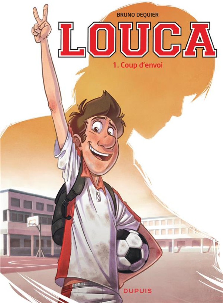 LOUCA - TOME 1 - COUP D'ENVOI - DEQUIER BRUNO - Dupuis