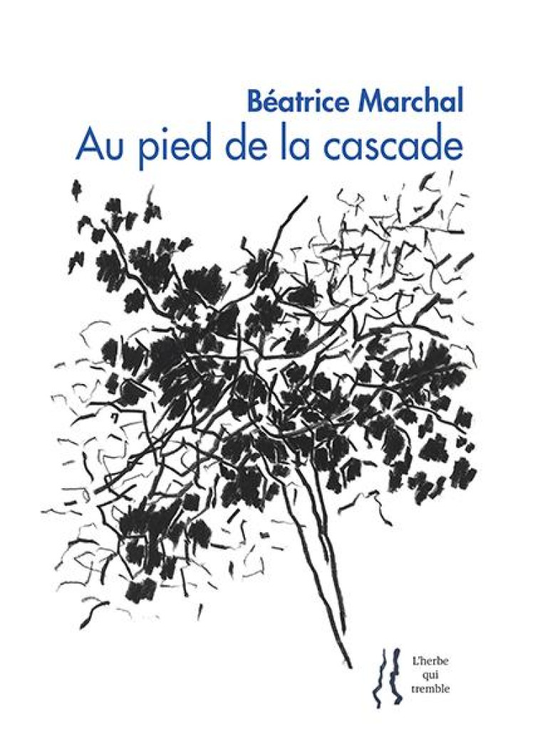 AU PIED DE LA CASCADE - MARCHAL BEATRICE - HERBE TREMBLE