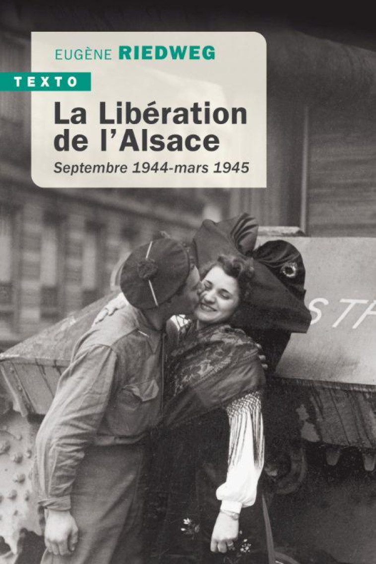 LA LIBERATION DE L ALSACE - SEPTEMBRE 1944-MARS 1945 - RIEDWEG EUGENE - TALLANDIER