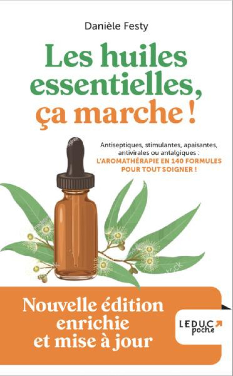 LES HUILES ESSENTIELLES, CA MARCHE ! - EDITION 2023 - NOUVELLE EDITION ENRICHIE ET MISE A JOUR - FESTY/DUFOUR - QUOTIDIEN MALIN