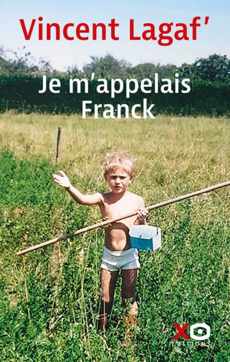 JE M'APPELAIS FRANCK - LAGAF VINCENT - XO