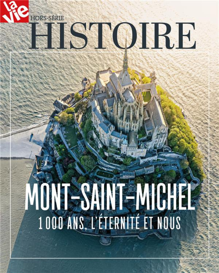 HS LA VIE - LE MONT-SAINT-MICHEL, 1000 ANS L'ETERNITE ET NOUS - COLLECTIF - NC