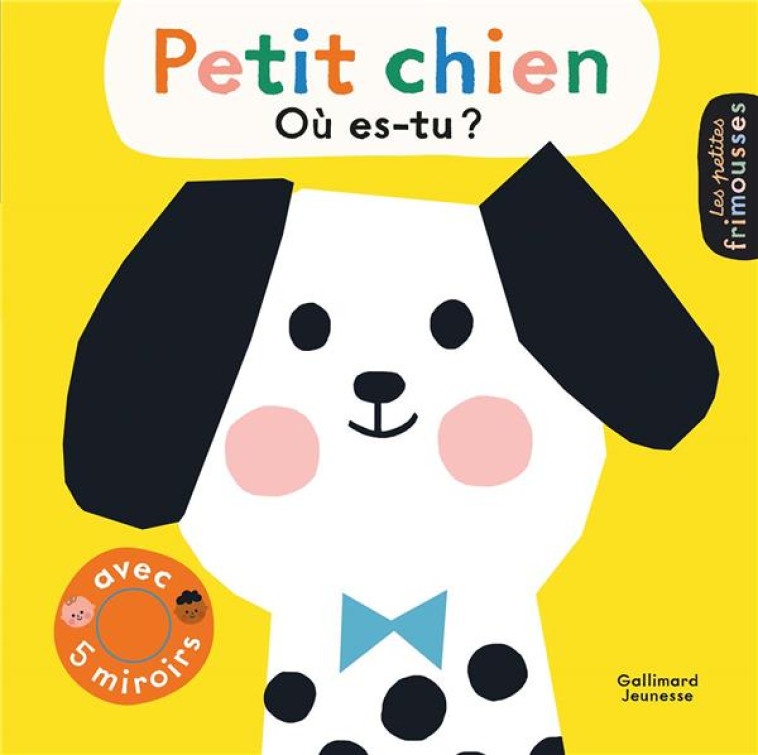 PETIT CHIEN, OU ES-TU ? - AVEC 5 MIROIRS - TRUKHAN - GALLIMARD