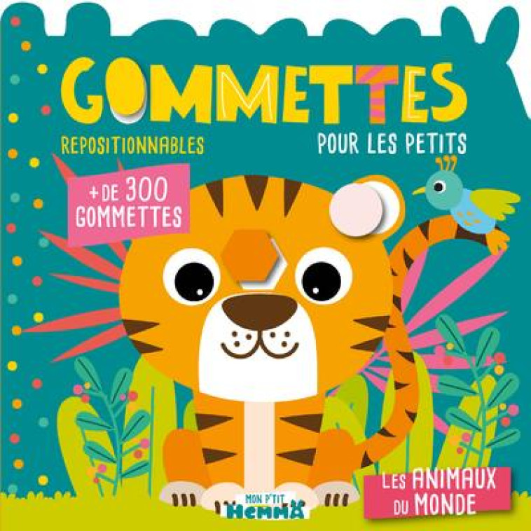 MON P'TIT HEMMA - GOMMETTES POUR LES PETITS - LES ANIMAUX DU MONDE - + DE 300 GOMMETTES REPOSITIONNA - CAROTTE ET COMPAGNIE - HEMMA