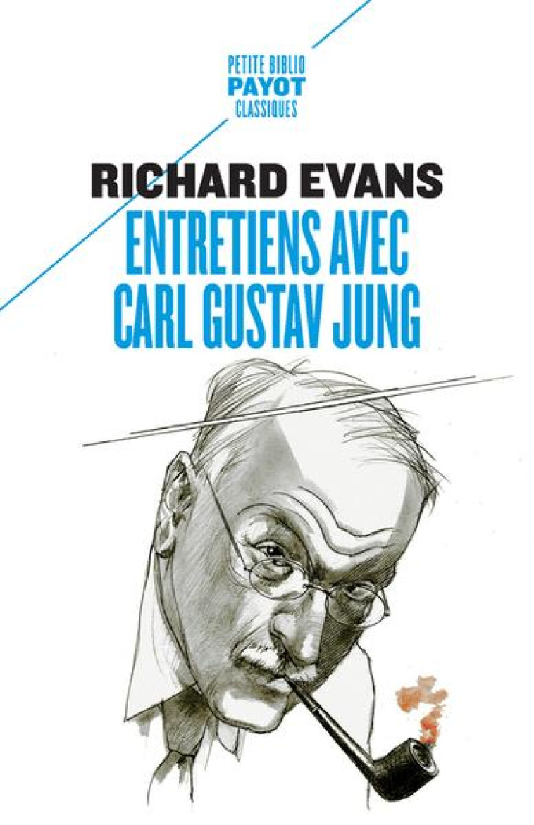 ENTRETIENS AVEC CARL GUSTAV JUNG - AVEC DES COMMENTAIRES D'ERNEST JONES - EVANS RICHARD - PAYOT POCHE