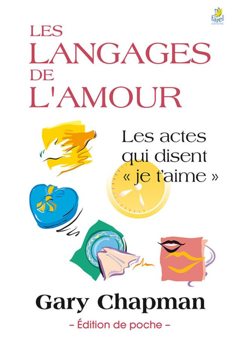 LES LANGAGES DE L'AMOUR - EDITION DE POCHE - LES ACTES QUI DISENT JE T'AIME - CHAPMAN GARY - Farel