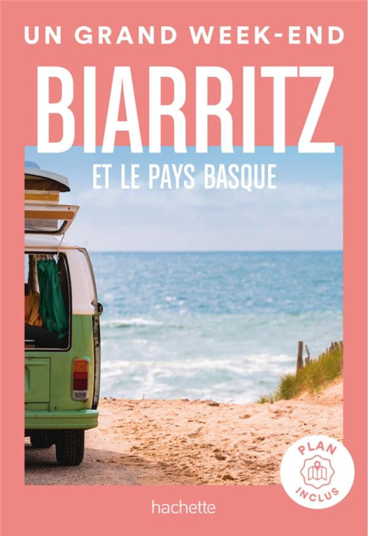 BIARRITZ ET LE PAYS BASQUE GUIDE UN GRAND WEEK-END - COLLECTIF - HACHETTE