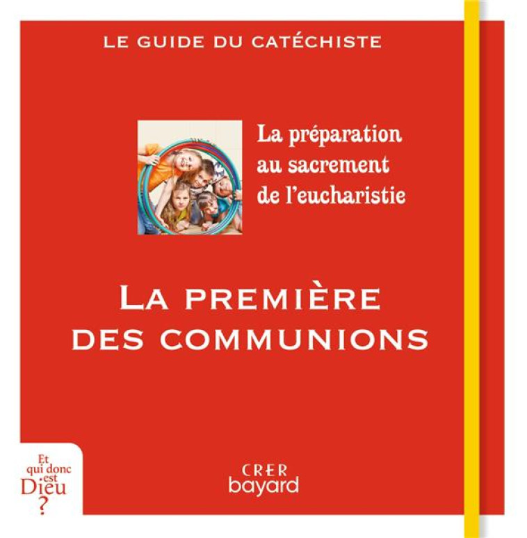 LA PREMIERE DES COMMUNIONS - GUIDE CATECHISTE - THIEBAUT/ANTONI - CRER