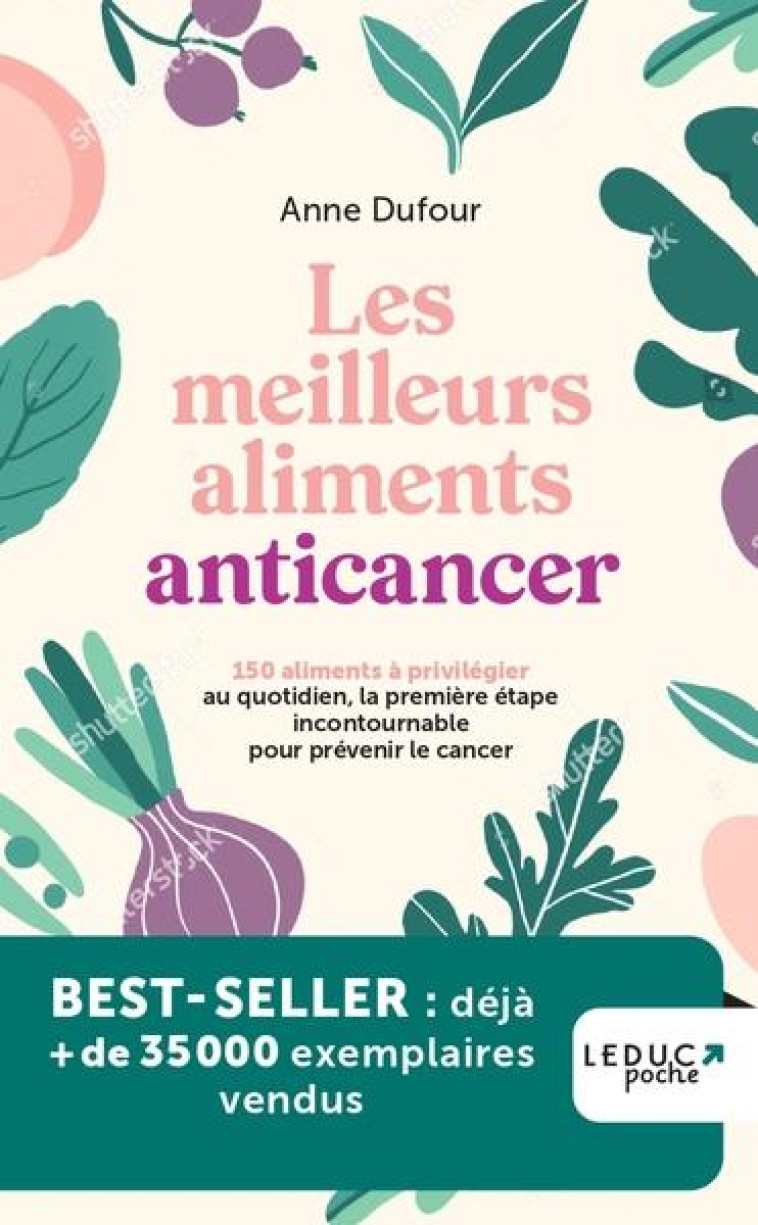 LES MEILLEURS ALIMENTS ANTICANCER (NE) - 150 ALIMENTS A PRIVILEGIER AU QUOTIDIEN, LA PREMIERE ETAPE - DUFOUR ANNE - QUOTIDIEN MALIN