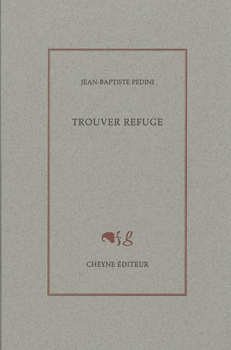 TROUVER REFUGE - PEDINI JEAN-BAPTISTE - Cheyne