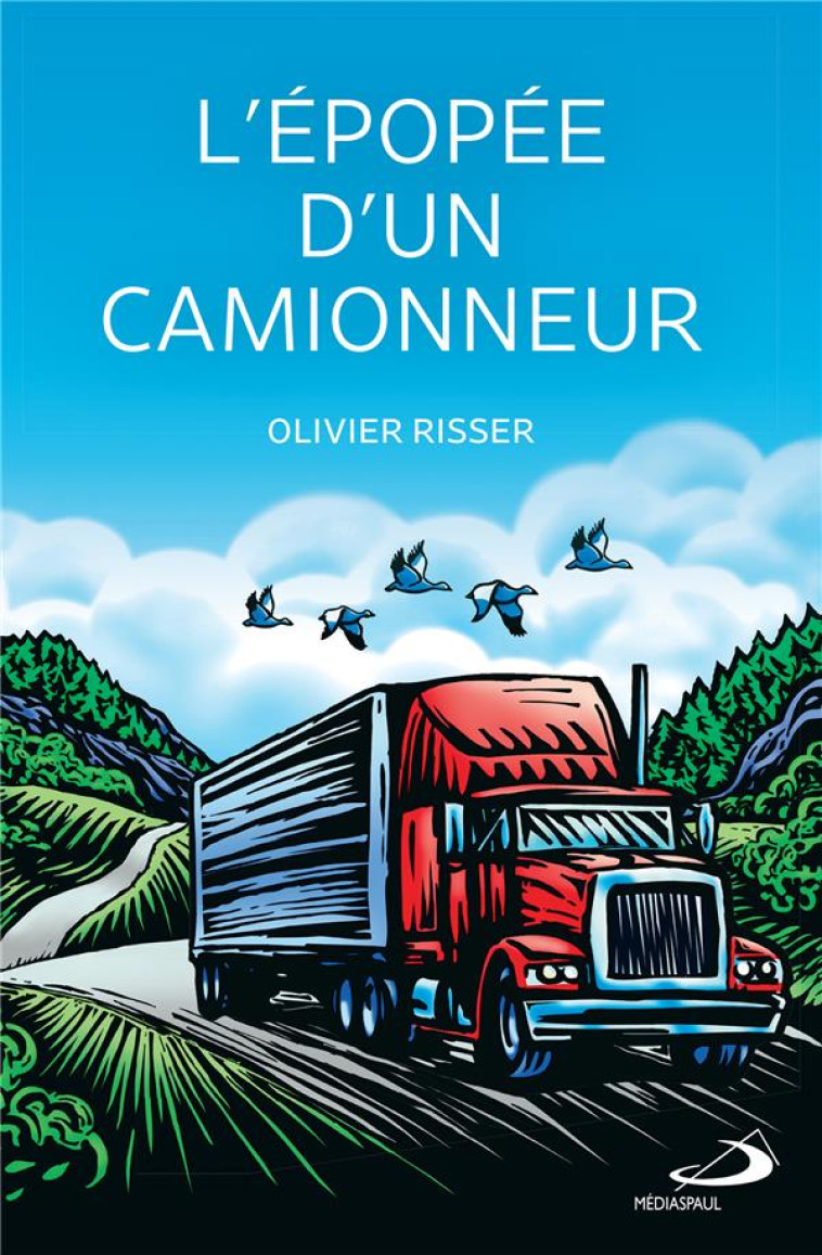 EPOPEE D'UN CAMIONNEUR (L') - RISSER OLIVIER - MEDIASPAUL